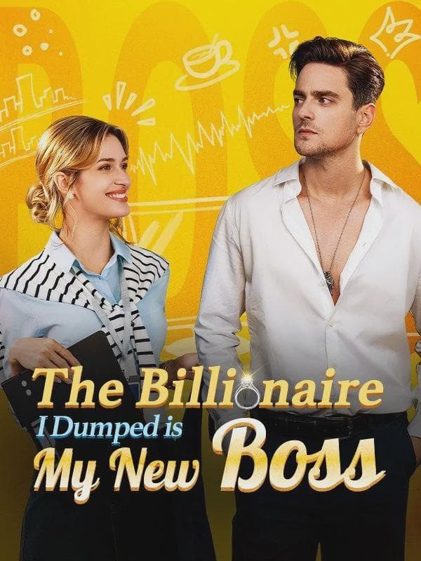The Billionaire I Dumped is My New Boss