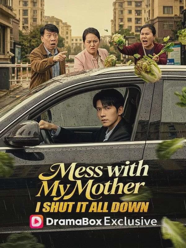 Mess with My Mother, I Shut It All Down