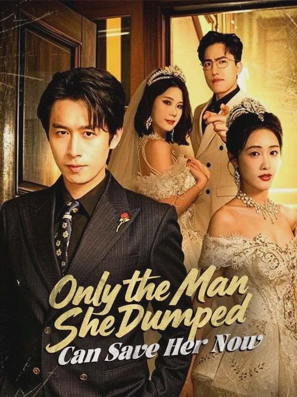 Only the Man She Dumped Can Save Her Now